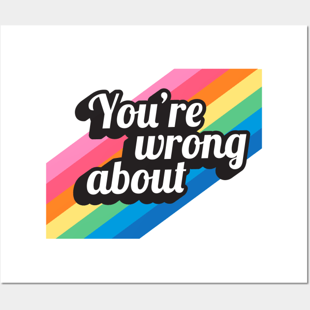 You're Wrong About (4) Wall Art by yphien